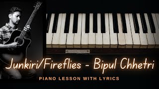 PIANO LESSON WITH LYRICS  JunkiriFireflies  Bipul Chhetri [upl. by Painter112]