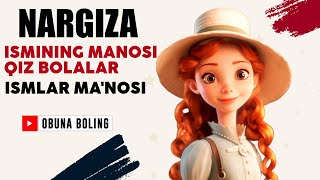 Nargiza Ismining manosi Qiz bolalar Ismlar Manosi [upl. by Noleta693]