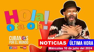 Alex Otaola en vivo últimas noticias de Cuba  Hola OtaOla miércoles 10 de julio del 2024 [upl. by Assennav]