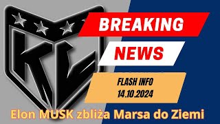 Flash Info 141024 Elon MUSK zbliża Marsa do Ziemi [upl. by Bjorn]