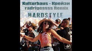 Kulturhaus  Крейзи radrigessss Remix hardstyle HappyHardcore [upl. by Haakon420]