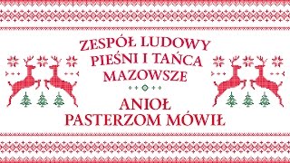 Zespół Ludowy Pieśni i Tańca Mazowsze  Anioł pasterzom mówił [upl. by Rehctelf]