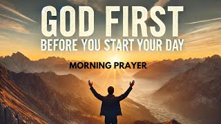 GOD FIRST Before You Start your Day  Jesus  MORNING PRAYER [upl. by Ruhtua]