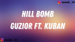 GUZIOR ft Kuban  HILL BOMB TEKSTLYRICS [upl. by Treva495]