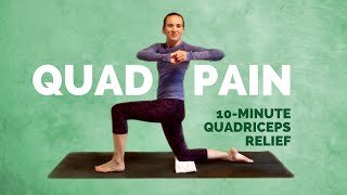 Yoga for QUAD PAIN RELIEF – 10 Min Yoga for Quadriceps and Front of Thighs Soreness [upl. by Dronski]