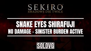 SEKIRO Snake Eyes Shirafuji No Damage Sinister Burden Active [upl. by Malina]