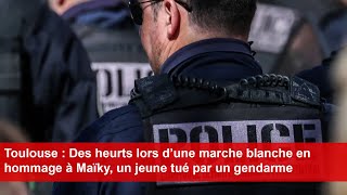 Toulouse  Des heurts lors d’une marche blanche en hommage à Maïky un jeune tué par un gendarme [upl. by Araet]