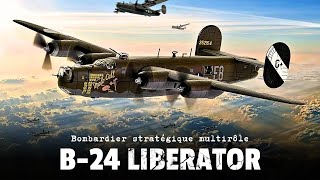 CONSOLIDATED B24 LIBERATOR  LE BOMBARDIER STRATÉGIQUE MULTIRÔLE Documentaire [upl. by Imoyik]