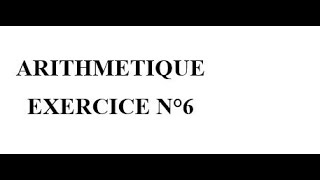 Arithmétique  Exercice n°6 [upl. by Bealle421]