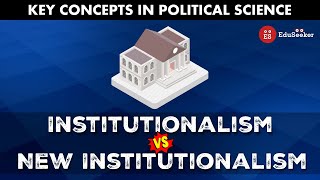 Institutionalism vs NewInstitutionalism approach  Comparative Politics [upl. by Regen556]