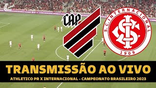 ATHLETICO PR X INTERNACIONAL TRANSMISSÃO AO VIVO DIRETO DA ARENA DA BAIXADA  BRASILEIRÃO 2023 [upl. by Guss]