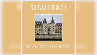 Podcast  La Conciergerie à Paris  la Visite [upl. by Aihtiekal700]