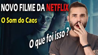 CHEGOU O NOVO FILME DA NETFLIX  O SOM DO CAOS 2023 [upl. by Mccafferty]