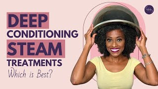 Deep Conditioning vs Steaming  Which Is BEST for Your Hair [upl. by Misak]