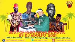 BEST OF IGBO HIGHLIFE MUSIC BY DJ ADOLFO 2021 FT OLIVER DE COUQUEOSITA OSADEBEORIENTAL BROTHERS [upl. by Drusi283]