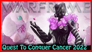 Warframe  Quest To Conquer Cancer 2022 [upl. by Lavro]