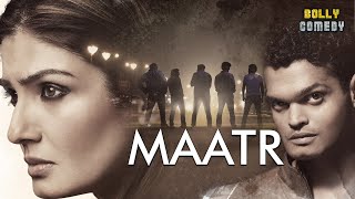 Maatr Full Movie  Raveena Tandon Alisha Khan Madhur Mittal  Hindi Movie 2024  Action Movies [upl. by Rempe]