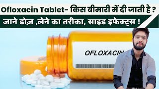 Ofloxacin Tablet  Use Dose Side Effects Ofloxacin Kis Kaam Mein Aata Hai [upl. by Naivart289]