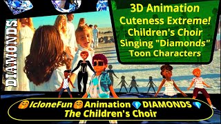 4K IcloneFun 3D Animation😊ADORABLE😊Amazing Children singing 💎DIAMONDS💎IcloneCharacter Creator [upl. by Yntruoc]