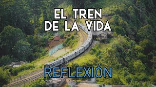 REFLEXIÓN  El Tren De La Vida Reflexiones de la vida mensajes positivos para reflexionar [upl. by Nilyaj]