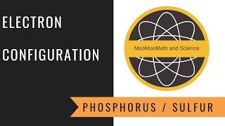 Electron Configuration Phosphorus and Sulfur [upl. by Tekla]