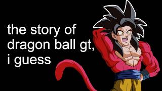 the entire story of Dragon Ball GT i guess [upl. by Carlotta]