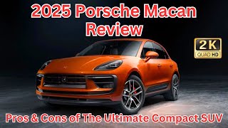 2025 Porsche Macan Review The Ultimate Compact SUV for Performance Lovers [upl. by Eusadnilem343]