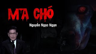 Nguyễn Ngọc Ngạn  Truyện Ma Có Thật 30  Ma Chó [upl. by Odrareg696]