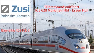 Zusi 3 Führerstandsmitfahrt  ICE 628 München Hbf  Essen Hbf Köln  Düsseldorf  Baureihe 403 🇩🇪🚄 [upl. by Dole]