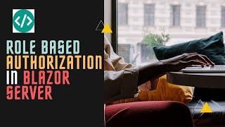 How to implement role based authorization in Blazor Server apps [upl. by Alesandrini464]