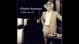 Charles Aznavour  Il y a des femmes Colore Ma Vie [upl. by Bunch]