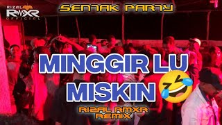 SENTAK  MINGGIR LU MISKIN🤣  Rizal Rmxr 2024 [upl. by Enomes]