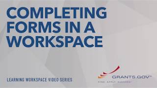 Learning Workspace  Completing Forms in a Grantsgov Workspace [upl. by Carrel633]