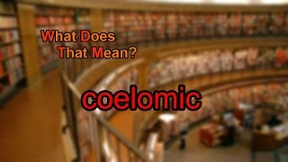 What does coelomic mean [upl. by Enoob]