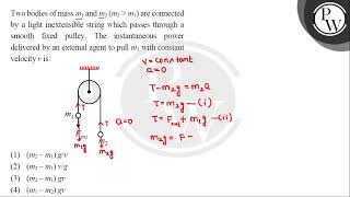 Two bodies of mass and are connected by a light inextensible string which passes through a smo [upl. by Starla]