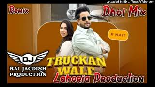 Truckan Wale Dhol Mix R Nait Ft Lahoria Production New Punjabi Song Dhol Remix 2024 Original Mix128 [upl. by Naejarual]