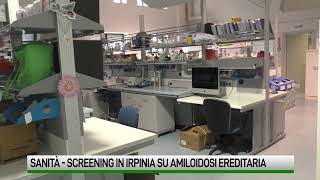 Sanità Screening in Irpinia su amiloidosi ereditaria [upl. by Nered]