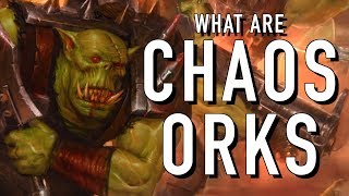 40 Facts and Lore on Chaos Orks Warhammer 40K [upl. by Dorcus500]