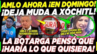 AMLO ¡DEJA MUDA A XÓCHITL QUERÍA CERRAR REFINERÍA ¡SE PUSO FEO BOTARGA PIERDE DOMINGO [upl. by Silden]