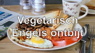 Vegetarisch Engels ontbijt recept [upl. by Brandwein107]