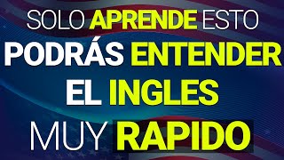 🚀 SOLO APRENDE ESTO Y PODRÁS ENTENDER INGLÉS 🔥 EN MENOS DE 1 HORA RÁPIDO Y FÁCIL [upl. by Alekehs65]