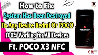 How to Fix System has been destroyed On POCO X3 Any Redmi Or POCO Devices 100 Working Method [upl. by Adnovad]