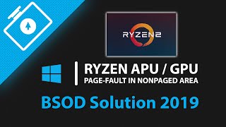 Ryzen APU  GPU PAGEFAULT IN NONPAGED AREA BSOD  Atikmdagsys on Windows 10 Solution 2019 [upl. by Tserrof]