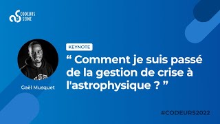 Comment je suis passé de la gestion de crise à lastrophysique  Gaël Musquet [upl. by Rusert]