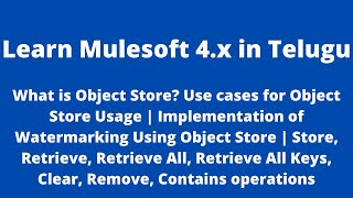 MuleSoft in Telugu  What is Object Store Use cases  Watermarking  Store Retrieve Clear Remove [upl. by Nievelt559]