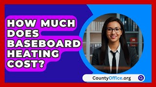 How Much Does Baseboard Heating Cost  CountyOfficeorg [upl. by Airotcivairam43]