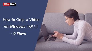 How to Crop a Video on Windows 1011  5 Ways [upl. by Whitney978]