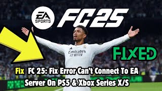 How to Fix FC 25 Fix Cant Connect To EA Servers [upl. by Doughman132]