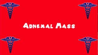 Pronounce Medical Words ― Adnexal Mass [upl. by Ynnij]