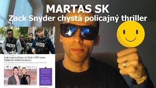 MARTAS SK  Zack Snyder chystá policajný thriller pro Netflix [upl. by Aruol528]